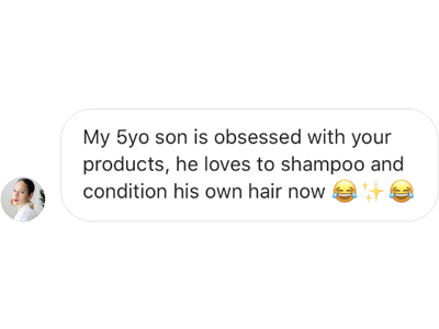 A message from a parent sharing that their 5-year-old son loves using hair products, enjoying shampooing and conditioning his hair.